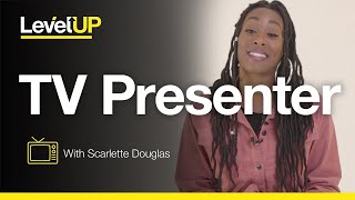 How To Become a TV Presenter - Level Up with Scarlette Douglas