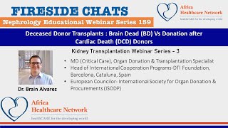Deceased Donor Transplants: Brain Dead Vs Donation after Cardiac Death Donors : Dr. Brain Alvarez
