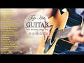 Greatest Hits Old Romantic Guitar Love Songs 🎸 Soft Guitar Instrumental Music 2021