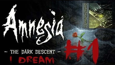 Amnesia: The Dark Descent - I Dream: Part 1 - WHAT IS LOVE!