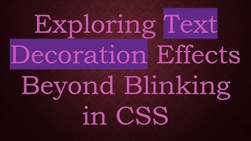 Exploring Text Decoration Effects Beyond Blinking in CSS
