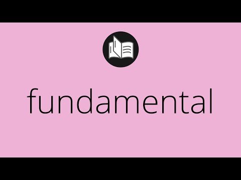 Que significa FUNDAMENTAL • fundamental SIGNIFICADO • fundamental DEFINICIÓN • Que es FUNDAMENTAL