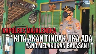 KAPOLRES MAJALENGKA AKAN TINDAK TEGAS JIKA ADA SERANGAN BALIK SENGKETA LAHAN HGU PG JATITUJUH !!!