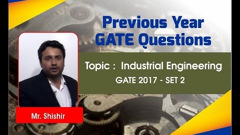 Industrial Engineering GATE 2017 Set 2 Solutions I Mechanical Engineering