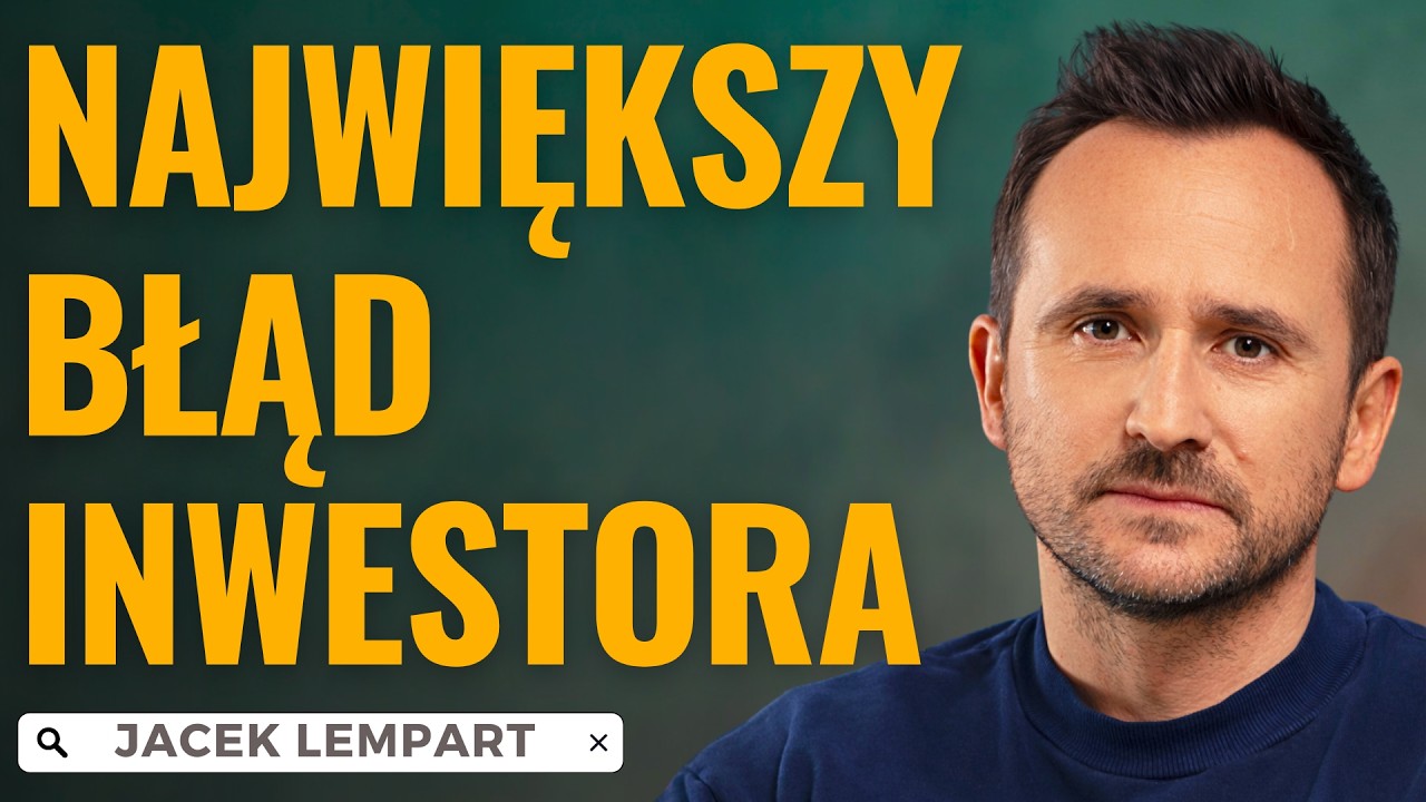 Ten jeden błąd w inwestowaniu zjada Twoje zyski || Jacek Lempart #49