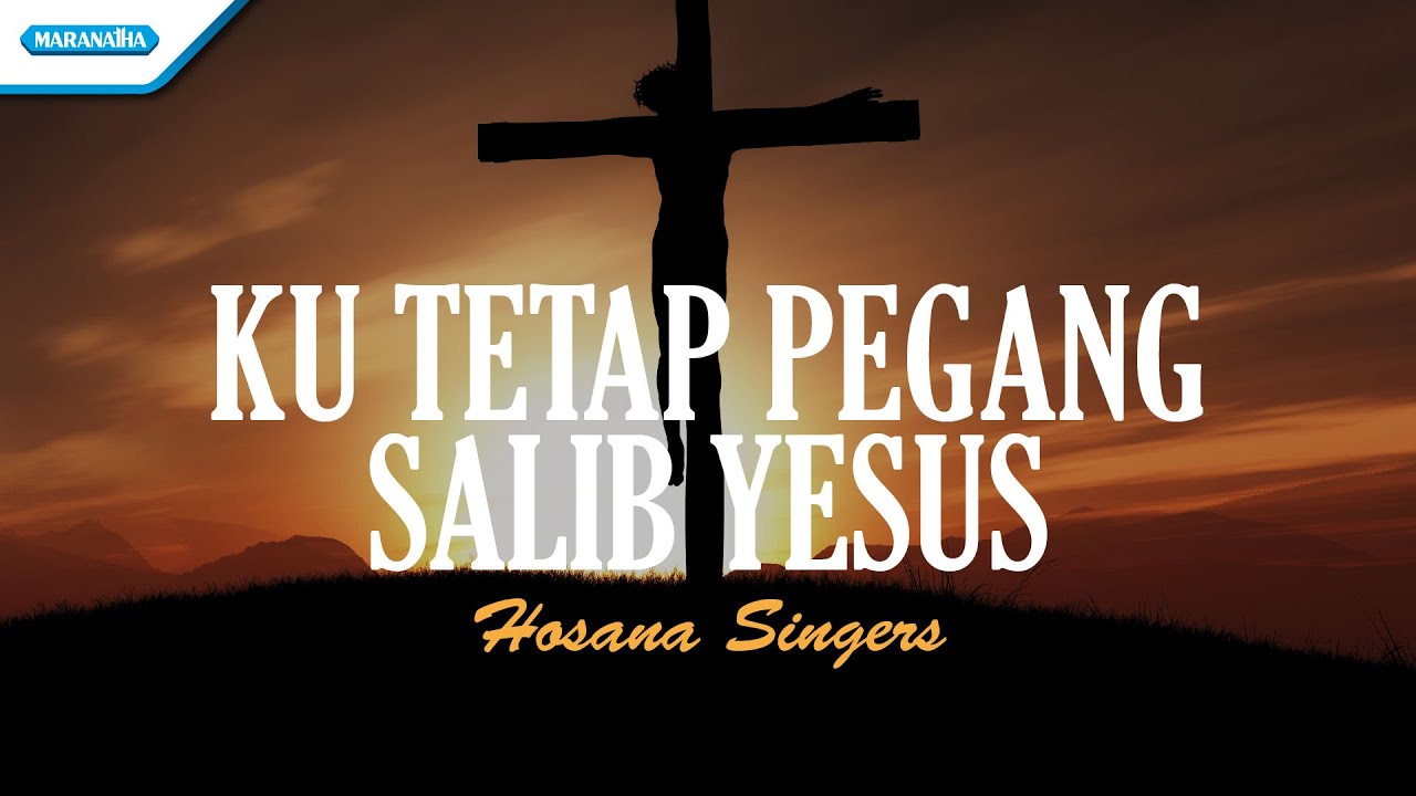 Ku Tetap Pegang Salib Yesus - Hosana Singers (Official lyric video)