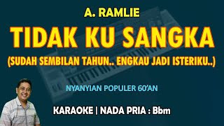 Tidak Ku Sangka - A. Ramlie KARAOKE nada pria Bbm (Sudah sembilan tahun engkau jadi isteriku)