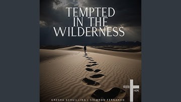 Tempted in the Wilderness (feat. Gresha Schuilling & Shimron Fernando)