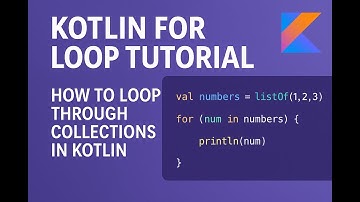 Kotlin for Loop Tutorial | How to Loop Through Collections in Kotlin