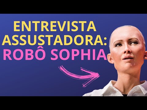 Vídeo: Sophia, o robô, está consciente?