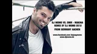 DJ MOMO VS. EMIR - MAKINA ( REMIX 2012 ) Resimi