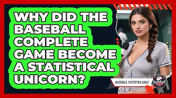 Why Did The Baseball Complete Game Become A Statistical Unicorn? - Baseball Statistics Vault