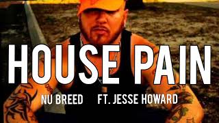 Nu Breed - House Pain (Song) Ft. Jesse Howard