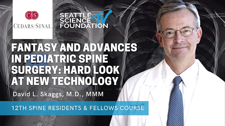 Fantasy and Advances in Pediatric Spine Surgery: Hard Look at New Technology - David L. Skaggs, M.D.