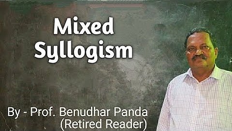 Mixed Syllogism By Prof. Benudhar Panda(Retired Reader)