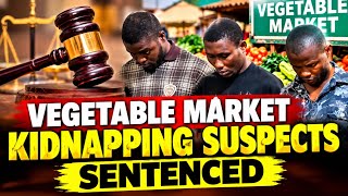 The Vegetables Market Kiɗŋa-ppinɠ Suspects Have Been Sentenced