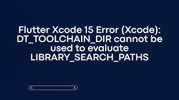 Flutter Xcode 15 Error (Xcode): DT_TOOLCHAIN_DIR cannot be used to evaluate LIBRARY_SEARCH_PATHS