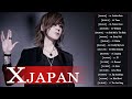 X Japan おすすめの名曲 ♫♫ X Japan 人気曲 - ヒットメドレー ♫♫ Best Of X Japan 2022 ♫♫ X Japan Greatest Hits 2022 Vol.8