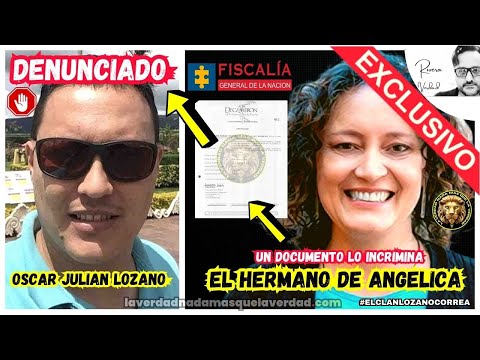 DENUNCIADO EN LA FISCALIA EL HERMANO DE LA SENADORA ANGÉLICA LOZANO OSCAR JULIÁN LOZANO CORREA