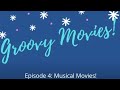 Groovy Movies! Episode 4: Musical Movies!