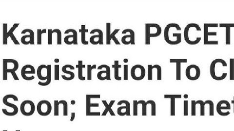 KARNATAKA PGCET 2022 REGISTRATION START, EXAM TIMETABLE RELEASED,HOW TO REGISTER,EXAM, ADMIT CARD