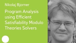 005. Program Analysis using Efficient Satisfiability Modulo Theories Solvers - Nikolaj Bjorner