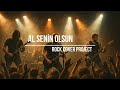 Al Senin Olsun Rock Cover Project