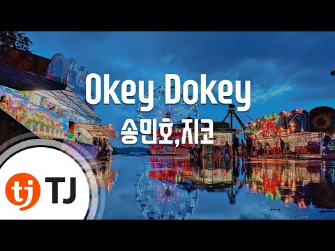 [TJ노래방 / 멜로디제거] Okey Dokey - 송민호,지코 / TJ Karaoke