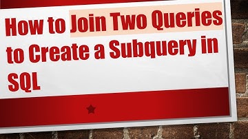 How to Join Two Queries to Create a Subquery in SQL