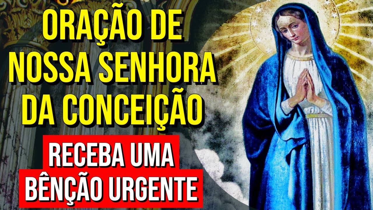 ORAÇÃO A NOSSA SENHORA DA CONCEIÇÃO PARA UMA BÊNÇÃO URGENTE | Ouça Enquanto Dorme