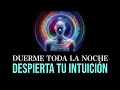 Duerme conectando con tu intuicin meditacin guiada