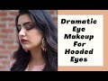 Dramatic eye makeup for hooded eyes  dramatic eye makeup tutorial  anita malik