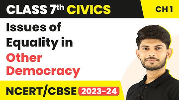 Issues of Equality in Other Democracy - On Equality | Class 7 Civics