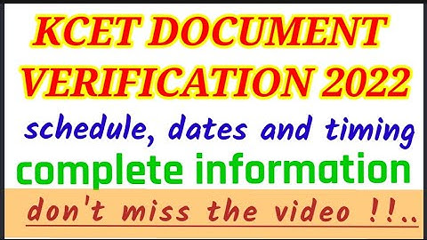 kcet document verification 2022 || shedule dates and timings released by kea || detailed information
