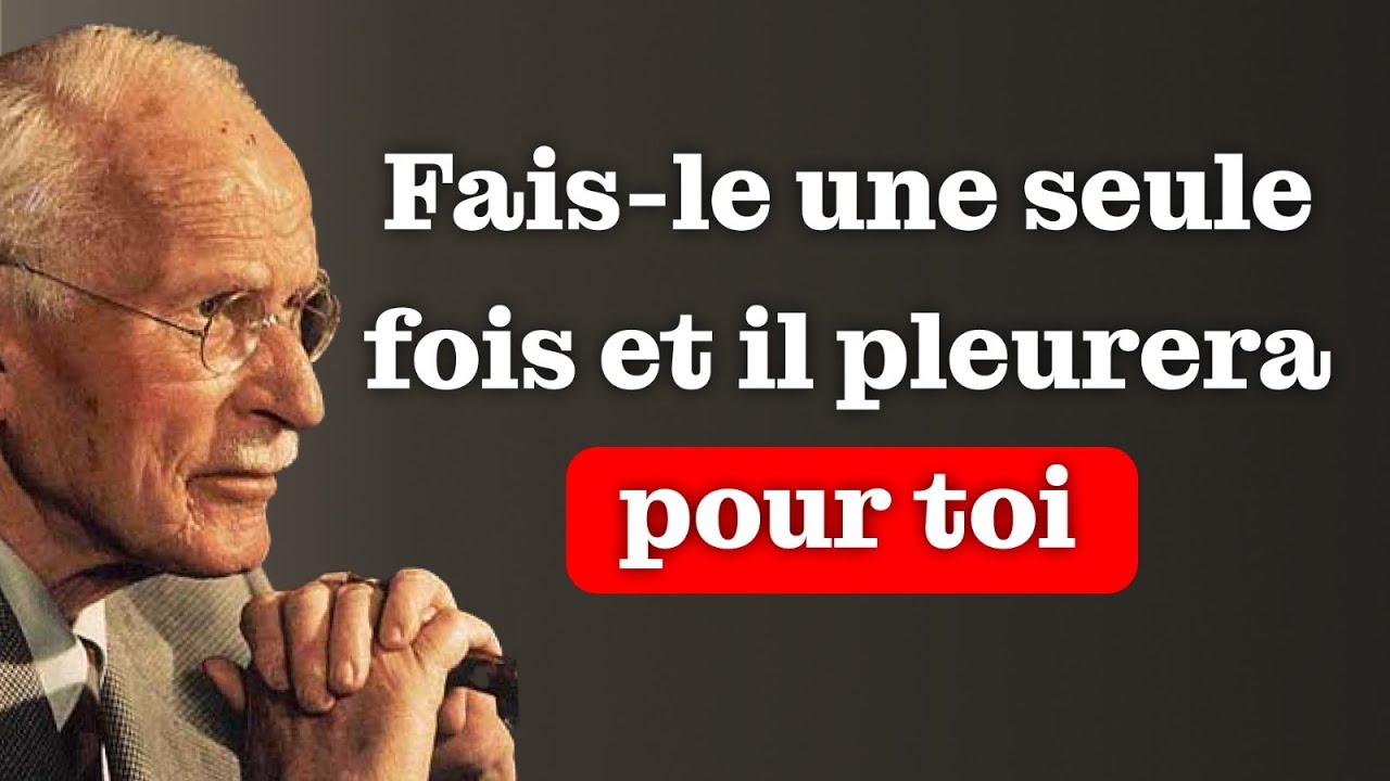 FAIS CELA UNE SEULE FOIS… et il PLEURERA POUR TOI toute la NUIT… sans même savoir POURQUOI | Jung