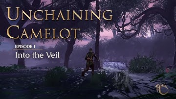 Unchaining Camelot - Episode 1: Into the Veil