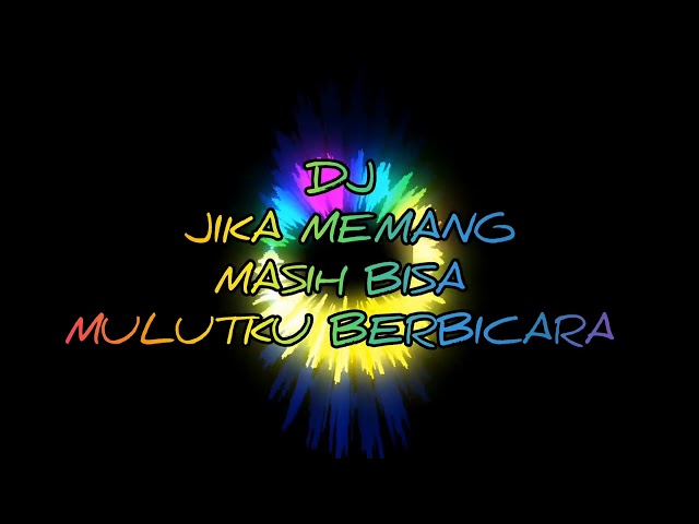 DJ JIKA MEMANG MASIH BISA MULUTKU BERBICARA | REMIX TIK-TOK class=