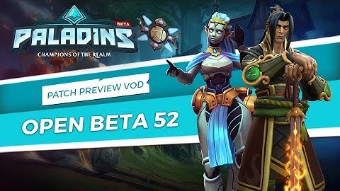 Paladins - Patch Preview - Open Beta 52 (Tyrant