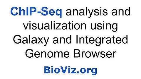 ChIP-Seq analysis and visualization using Galaxy and IGB
