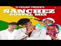 Sanchez Gospel Mix 2021 | SANCHEZ JAMAICAN GOSPEL MIX BY DJ PEELOUT 18765765245