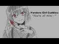 [ASMR] Yandere Girl Cuddles you to Sleep [F4A] [Girlfriend Roleplay]