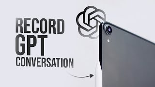 How to Record ChatGPT Voice Conversation on iPad Screen Recording (explained)