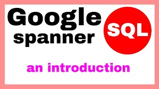 Introduction to Google Cloud Spanner
