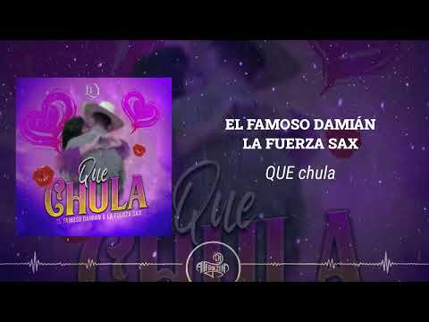 El Famoso Damián x La Fuerza Sax -  Que Chula La La La (2025)