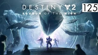 Destiny2: Season Of The Wish (23) - Into The Light/Onslaught/Pantheon/Miscelaneous Activities - 125