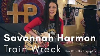 Savannah Harmon- Train Wreck (Live With Hodgepodge)