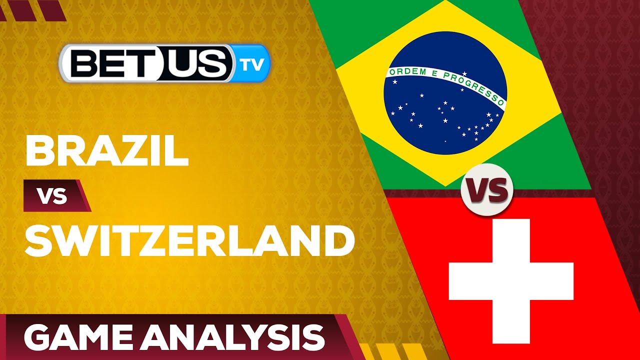 World Cup 2022 Brazil vs. Switzerland start time, betting odds, line ...