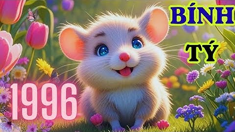 Tuổi Bính Tý 1996_ Thông Minh, Nhanh Nhạy, Tài Trí Hơn Người – Cuộc Đời Nhiều Cơ Hội Lớn, Phát Tài .