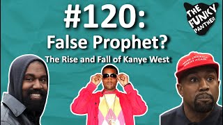 #120: False Prophet? The Rise and Fall of Kanye West