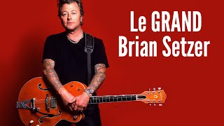 Une immense influence... le GRAND Brian Setzer